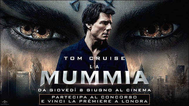 La Mummia the return: Vinci l’anteprima a Londra con Tom Cruise e il magnifico cast